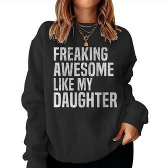 Freaking Awesome Like My Daughter Girl Fathers Day Dad Women Sweatshirt | Mazezy