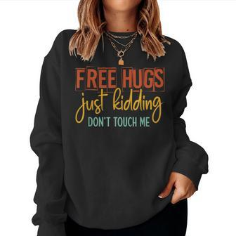 Free Hugs Just Kidding Don't Touch Me Sarcastic Jokes Women Sweatshirt - Seseable