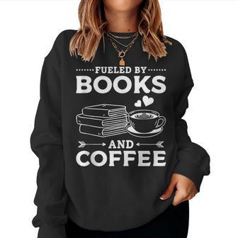 Fueled By Books And Coffee Book Reading Book Lover Reading s Women Sweatshirt | Mazezy