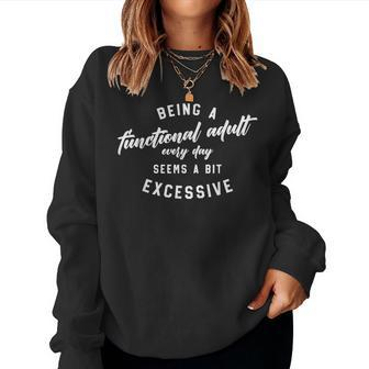 Being A Functional Adult Everyday Sarcastic Quote Women Sweatshirt | Mazezy
