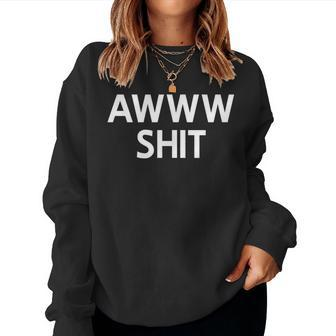 Awww Shit Joke Sarcastic Family Women Sweatshirt | Mazezy