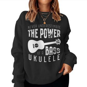 Funny Bass Guitar Gift Never Underestimate A Bass Ukulele Gift For Womens Women Crewneck Graphic Sweatshirt - Seseable