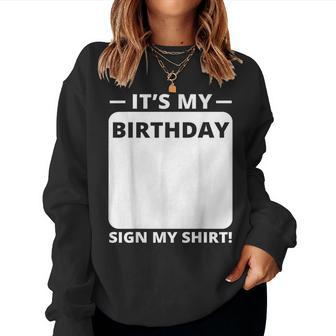 Birthday For And Women- It's My Birthday Sign My Women Sweatshirt | Mazezy