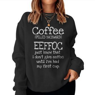 Coffee Quotes Coffee Spelled Backwards Eeffoc Women Sweatshirt | Mazezy AU