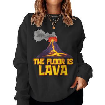 Cute The Floor Is Lava Volcano Science Teacher Women Sweatshirt | Mazezy UK