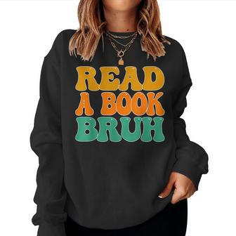 Funny English Teacher Reading Literature - Read A Book Bruh Women Crewneck Graphic Sweatshirt - Thegiftio UK