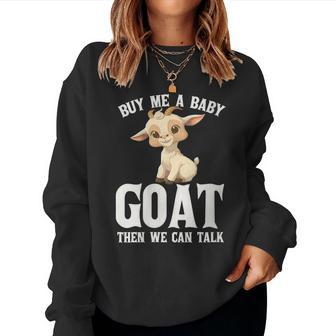 Funny Farmer Buy Me A Baby Goat Then We Can Talk Lover Goa Women Crewneck Graphic Sweatshirt - Seseable