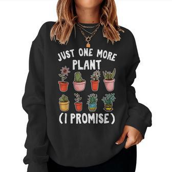 Funny Gardener Plantaholic Just One More Plant I Promise Women Crewneck Graphic Sweatshirt - Thegiftio UK