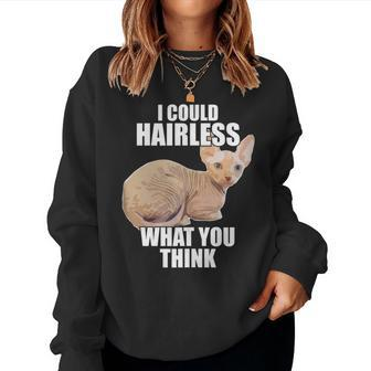 Hairless Cat Sphynx Cat Pun Meme For Women Women Sweatshirt | Mazezy