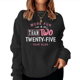 Funny More Fun Than Two 25 Year Old 50Th Birthday Women Crewneck Graphic Sweatshirt - Thegiftio UK