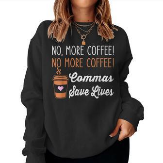Funny No More Coffee Commas Save Lives Teacher Funny Saying Women Crewneck Graphic Sweatshirt - Thegiftio UK