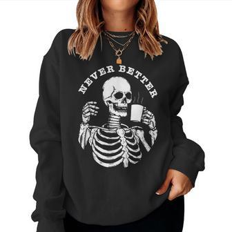 Skull Halloween Outfit For Never Better Skeleton Women Sweatshirt - Monsterry UK