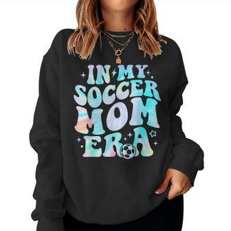 In My Soccer Mom Era Soccer Mama Groovy Tie Dye Women Sweatshirt | Mazezy