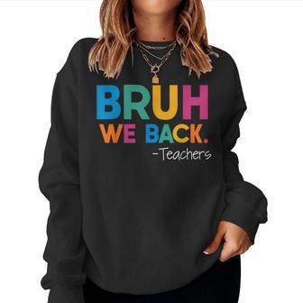 Funny Start Of School Year Teacher Bruh We Back Teachers Women Crewneck Graphic Sweatshirt - Monsterry