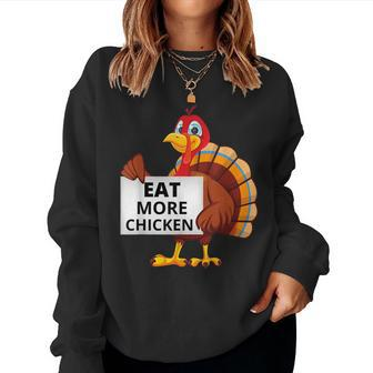 Funny Thanksgiving Turkey Eat More Chicken Women Crewneck Graphic Sweatshirt - Thegiftio UK