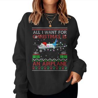 Ugly All I Want For Christmas Is A Airplane Women Sweatshirt - Monsterry