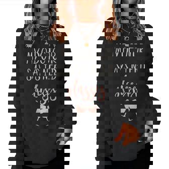 Wine Lover My Doctor Says I Need Glasses Wine Women Sweatshirt | Mazezy