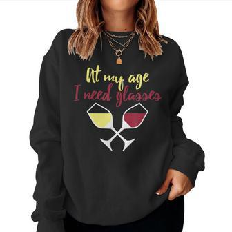 Wine Lover At My Age I Need Glasses For Women Sweatshirt - Seseable
