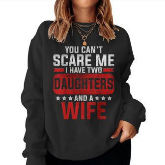 Funny You Cant Scare Me I Have A Wife And Daughter At Home Women Crewneck Graphic Sweatshirt - Seseable