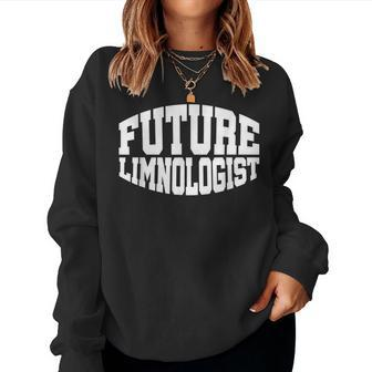 Future Limnologist Limnology Bodies Of Water Sarcastic Women Sweatshirt | Mazezy