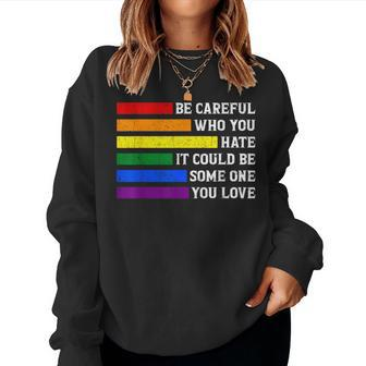 Gay Lgbtq Vintage Rainbow Be Careful Who You Hate Pride Women Sweatshirt | Mazezy