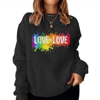 Gay Pride Love Is Love Lgbt Rainbow Flag Colors Splash Women Sweatshirt | Mazezy
