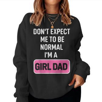 Girl Dad Dont Expect Normal Women Sweatshirt | Mazezy