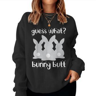 Womens Girls Cute Easter Guess What Bunny Butt For Men For Women Women Sweatshirt | Mazezy