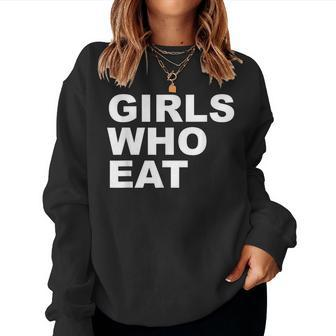Girls Who Eat For Girls Women Sweatshirt - Seseable