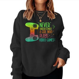 Girls Gamer Never Underestimate A Girl Who Plays Video Games Women Sweatshirt - Seseable