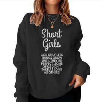 Short Girls God Only Lets Things Grow Until Theyre Perfect Women Sweatshirt | Mazezy DE