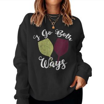 I Go Both Ways Red And White Wine Lover Wino Women Sweatshirt - Seseable