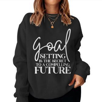 Goal Setting Is The Secret Motivational Quotes Women Sweatshirt | Mazezy UK