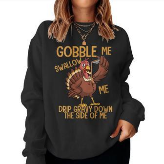 Gobble Me Swallow Me Drip Gravy Thanksgiving Graphic Women Sweatshirt | Mazezy