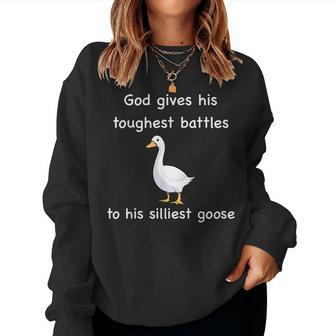 God Gives His Toughest Battles To His Silliest Goose Women Crewneck Graphic Sweatshirt - Seseable