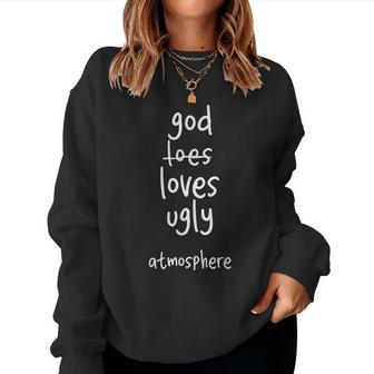 God Loves Ugly Atmosphere Funny Christian Women Crewneck Graphic Sweatshirt - Monsterry