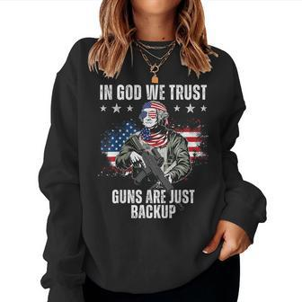 In God We Trust Guns Are Just Backup Ar-15 George Washington Women Sweatshirt