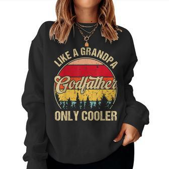 Godfather Like A Grandpa Only Cooler Vintage Father Day Women Sweatshirt | Mazezy