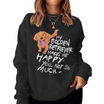 My Golden Retriever Makes Me Happy Golden Retriever Women Sweatshirt | Mazezy