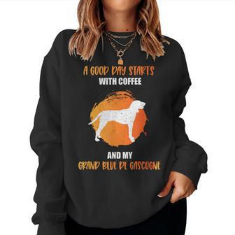 A Good Day Starts With Coffee And My Grand Bleu De Gascogne Women Sweatshirt | Mazezy