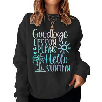 Goodbye Lesson Plans Hello Suntan Teacher School Summer Women Crewneck Graphic Sweatshirt - Seseable