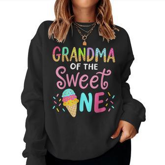 Grandma Of Sweet 1 First Birthday Matching Family Ice Cream For Grandma Women Sweatshirt | Mazezy