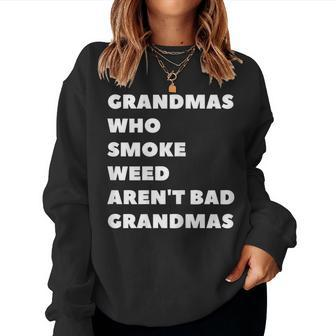 Grandmas Who Smoke Weed Are Not Bad Grandmas Stoner Women Sweatshirt | Mazezy