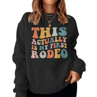 Groovy This Actually Is My First Rodeo Cowboy Cowgirl Rodeo Women Sweatshirt | Mazezy