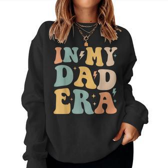 Groovy In My Dad Era Dad Father Daddy Era For Women Sweatshirt - Thegiftio UK