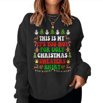 Groovy This Is My It's Too Hot For Ugly Christmas Sweaters Women Sweatshirt | Mazezy