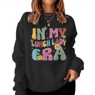 Groovy In My Lunch Lady Era Cafeteria Crew Back To School Women Sweatshirt - Seseable