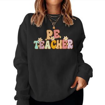 Groovy Physical Education Teacher Pe Squad Back To School Women Sweatshirt - Seseable