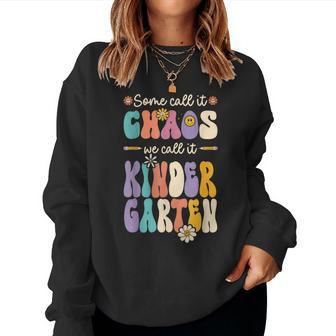 Groovy Some Call It Chaos We Call It Kindergarten Teacher Women Crewneck Graphic Sweatshirt - Monsterry DE