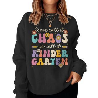 Groovy Some Call It Chaos We Call It Kindergarten Teachers Women Sweatshirt - Monsterry UK